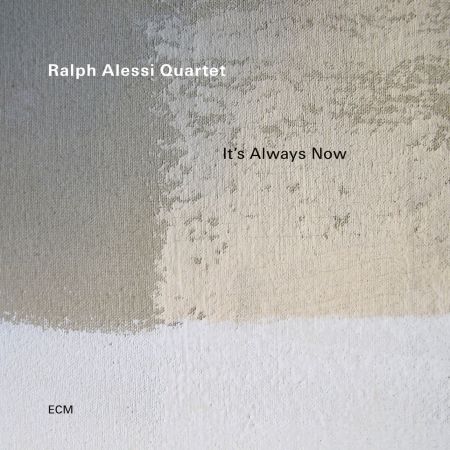 Ralph Alessi Quartet - It's Always Now (2023)CD-Rip