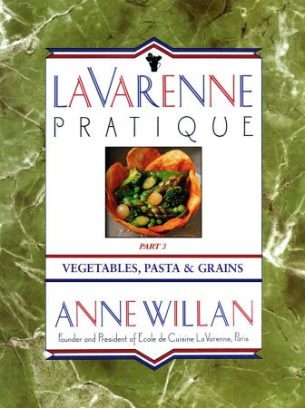 La Varenne Pratique: Part 3, Vegetables, Pasta & Grains (True EPUB)