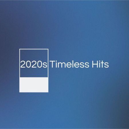Various Artists - 2020s Timeless Hits (2023)