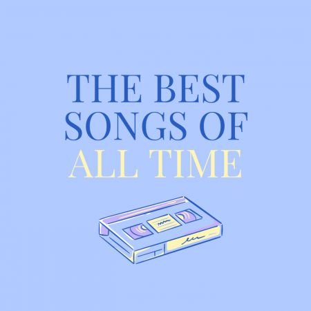 Various Artists - The Best Songs Of All Time (2023)