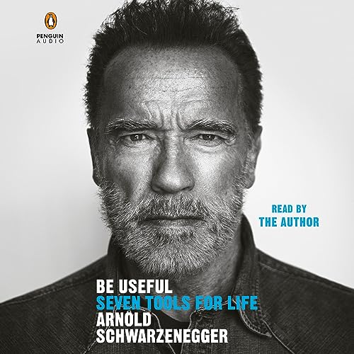 Be Useful: Seven Tools for Life by Arnold SchwarzeneggerAudiobook
