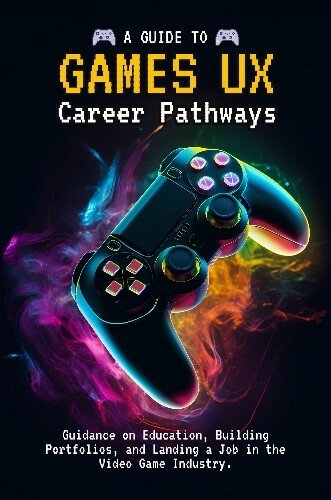 A Guide to Games UX: User Experience Career Pathways