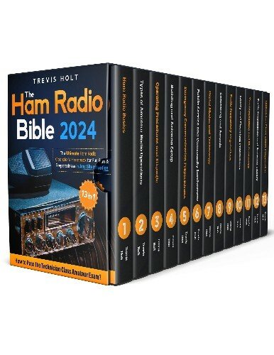 The Ham Radio Bible:13 in 1 The Ultimate Ham Radio Operator's Handbook for Fun and Preparedness in Any Situation