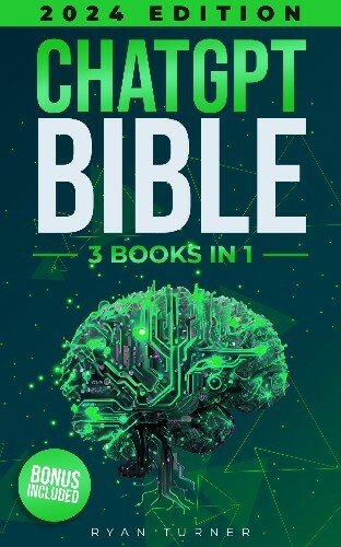 ChatGPT Bible: 3 Books in 1. All you need to know about Artificial Intelligence and its Integration to Improve your Business