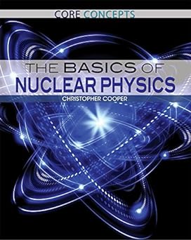 The Basics of Nuclear Physics (Core Concepts, 7)