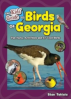 The Kids' Guide to Birds of Georgia: Fun Facts, Activities and 87 Cool Birds