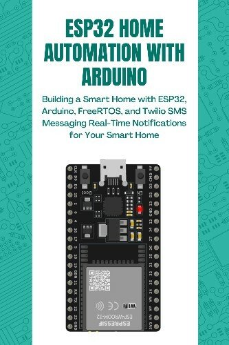 Esp32 Home Automation With Arduino: Building A Smart Home With Esp32, Arduino