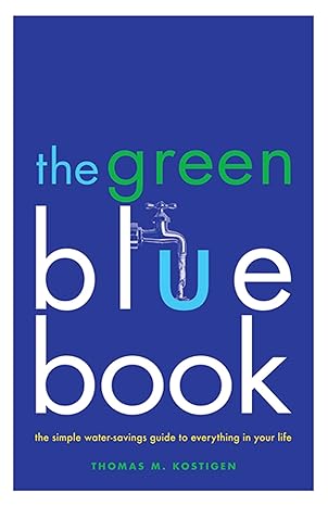 The Green Blue Book: The Simple Water-Savings Guide to Everything in Your Life