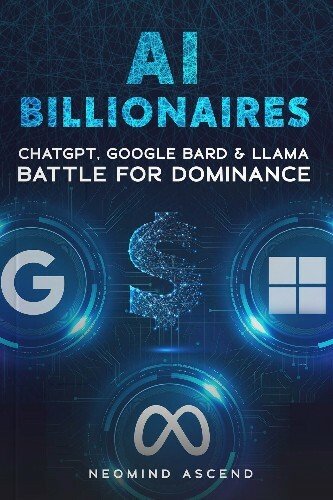 Ai Billionaires: ChatGPT, Google BARD &amp; Llama Battle for Dominance
