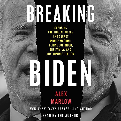 Breaking Biden: Exposing the Hidden Forces and Secret Money Machine Behind Joe Biden, His FamilyAudiobook