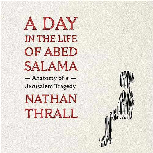 A Day in the Life of Abed Salama: Anatomy of a Jerusalem TragedyAudiobook