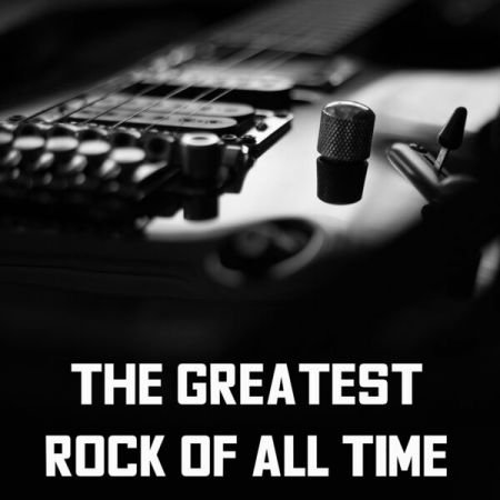 Various Artists - Greatest Rock Of All Time (2023)