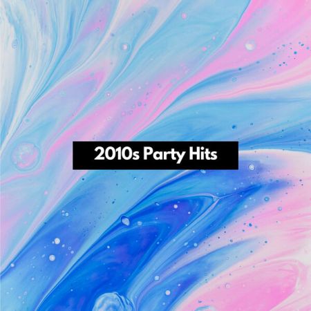 VA - 2010s Party Hits (2023)