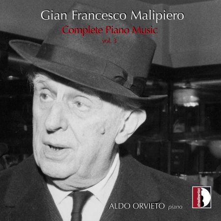 Aldo Orvieto - Malipiero: Complete Piano Music, Vol. 3 (2023)