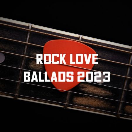 Various Artists - Rock Love Ballads 2023 (2023)