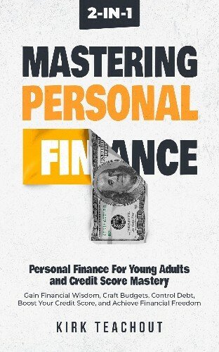 Mastering Personal Finance 2-in-1: Personal Finance For Young Adults and Credit Score Mastery