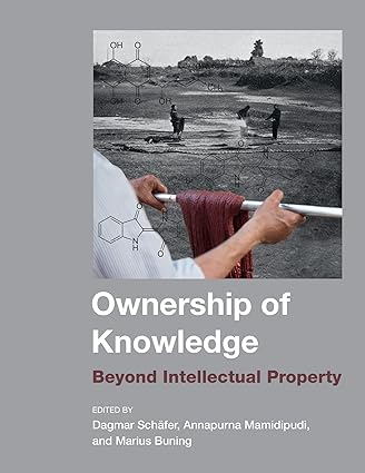 Ownership of Knowledge: Beyond Intellectual Property ((The MIT Press) Inside Technology)