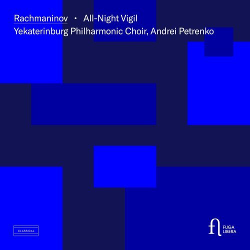 Yekaterinburg Philharmonic Choir, Andrei Petrenko - Rachmaninov: All-Night Vigil, Op. 37 (Live) (2023) Mp3 / Flac / Hi-Res