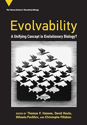 Evolvability: A Unifying Concept in Evolutionary Biology? (The MIT Press)