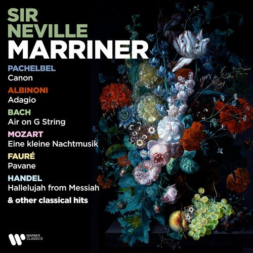 Sir Neville Marriner - Pachelbel: Canon - Albinoni: Adagio - Bach: Air - Mozart: Eine - Faure: Pavane - Handel: Hallelujah