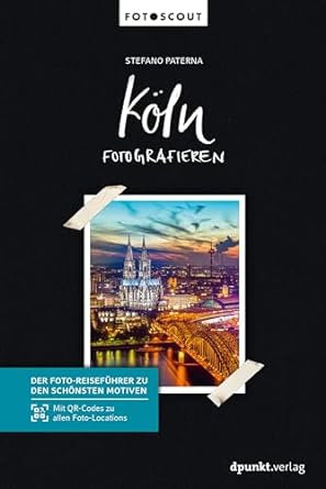 Köln fotografieren: Der Foto-Reiseführer zu den schönsten Motiven