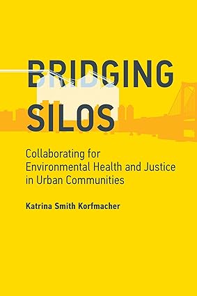 Bridging Silos: Collaborating for Environmental Health and Justice in Urban Communities (The MIT Press)