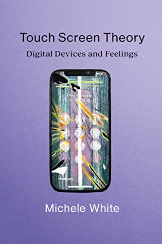 Touch Screen Theory: Digital Devices and Feelings (The MIT Press) (True PDF)