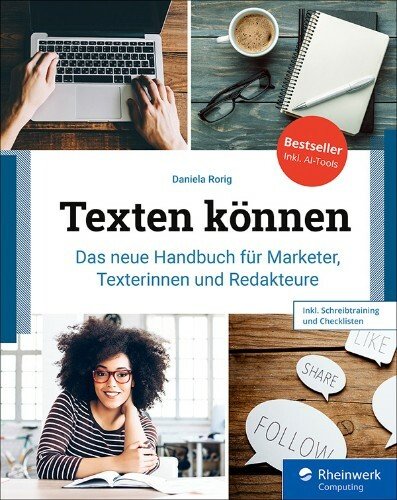 Texten können: das neue Handbuch für Marketer, Texterinnen und Redakteure