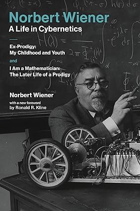 Norbert Wiener-A Life in Cybernetics: Ex-Prodigy (Mit Press)