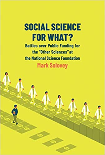 Social Science for What?: Battles over Public Funding for the "Other Sciences" at the National Science Foundation (True PDF)