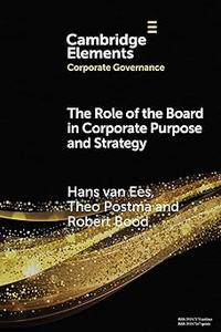 The Role of the Board in Corporate Purpose and Strategy (Elements in Corporate Governance) New Edition