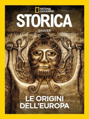 Storica National Geographic Dossier N.19 - Le Origini dell'Europa - Marzo 2023