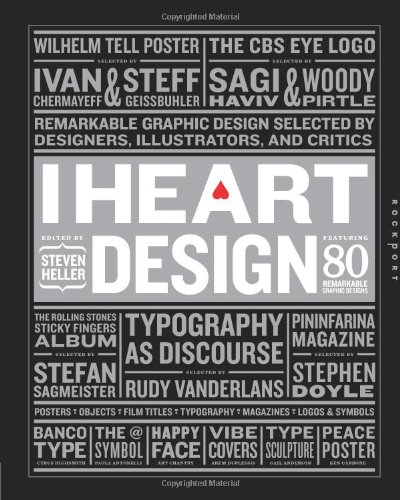 I Heart Design: Remarkable Graphic Design Selected by Designers, Illustrators, and Critics (EPUB)