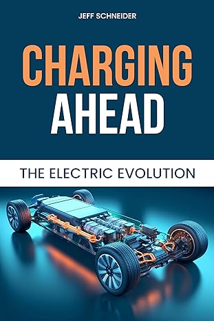 Charging Ahead: The Electric Evolution - A Comprehensive Handbook For Electric Cars