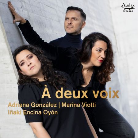 Adriana Gonzalez, Marina Viotti &amp; Inaki Encina Oyon - A deux voix (2023) Hi-Res