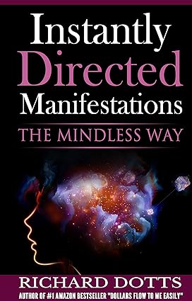 Instantly Directed Manifestations: The Mindless Way
