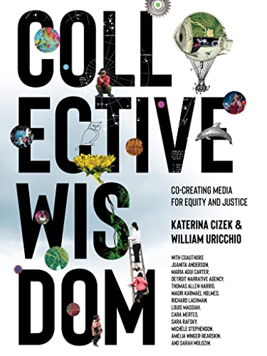 Collective Wisdom: Co-Creating Media for Equity and Justice (The MIT Press) (True PDF)