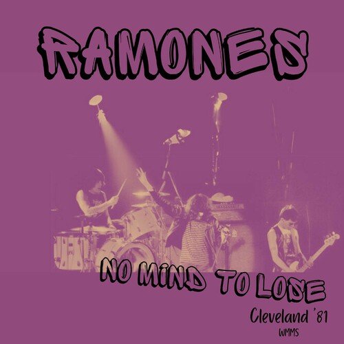 Ramones - No Mind To Lose Live Cleveland 81 (2023)