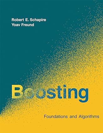 Boosting: Foundations and Algorithms (Adaptive Computation and Machine Learning) (The MIT Press)