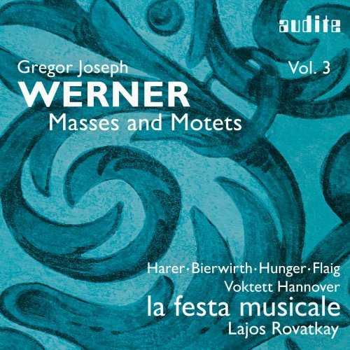 Magdalene Harer, Anne Bierwirth, Tobias Hunger, Markus Flaig - Gregor Joseph Werner Vol.III: Masses and Motets (2023) Hi-Res