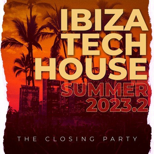 Various Artists - Ibiza Tech House Summer 2023.2 - The Closing Party (2023) MP3