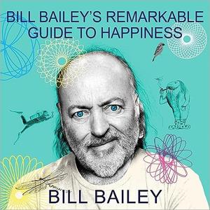 Bill Bailey's Remarkable Guide to HappinessAudiobook
