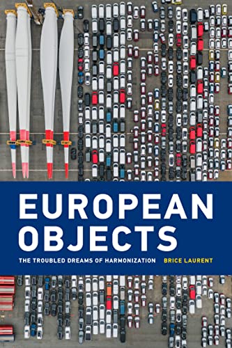 European Objects: The Troubled Dreams of Harmonization (Inside Technology) (The MIT Press) (True PDF)
