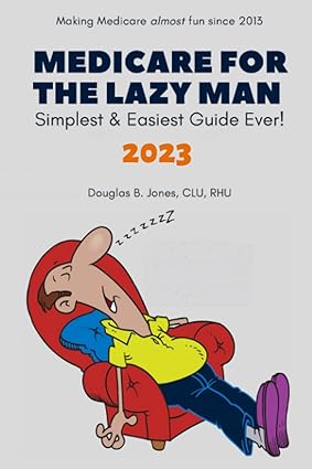 Medicare for the Lazy Man 2023: Simplest &amp; Easiest Guide Ever!