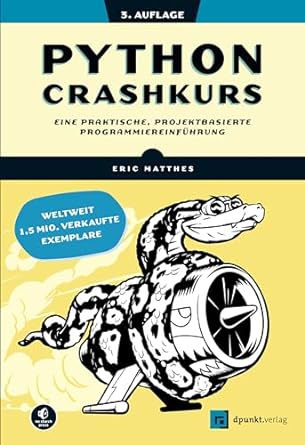 Python Crashkurs: Eine praktische, projektbasierte Programmiereinführung, 3. Auflage