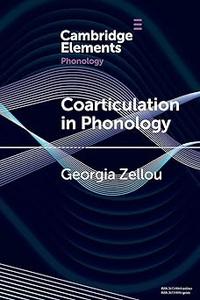 Coarticulation in Phonology (Elements in Phonology)