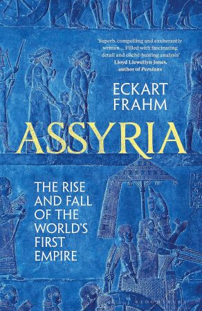 Assyria: The Rise and Fall of the World's First Empire (UK Edition)
