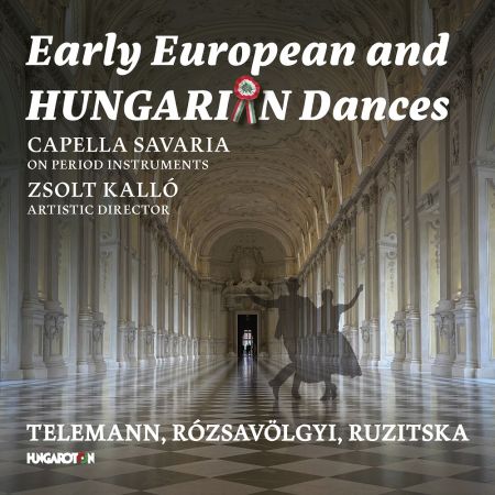Capella Savaria &amp; Zsolt Kalló - Early European &amp; Hungarian Dances (2023)