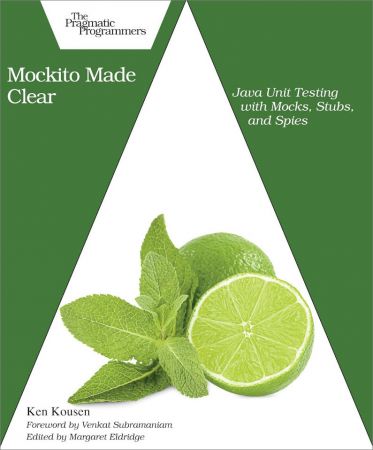 Mockito Made Clear: Java Unit Testing with Mocks, Stubs, and Spies (True PDF)