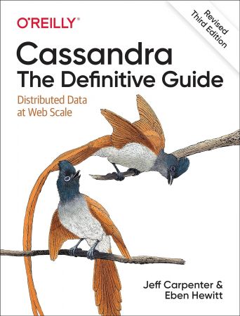 Cassandra: The Definitive Guide: Distributed Data at Web Scale, 3rd Edition (True PDF)